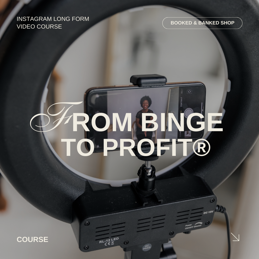 From Binge to Profit™ (Instagram Video course)